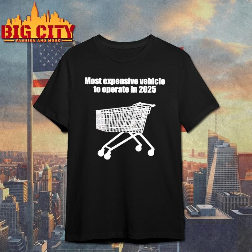 Most Expensive Vehicle To Operate In 2025 Shirt