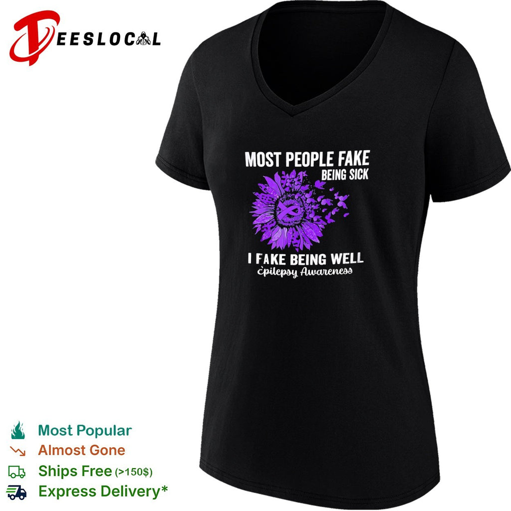 Most People Fake Being Sick I Fake Being Well Epilepsy Awareness Sunflower shirt