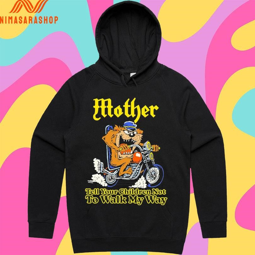 Mother Tell Your Children Not To Walk My Way Shirts
