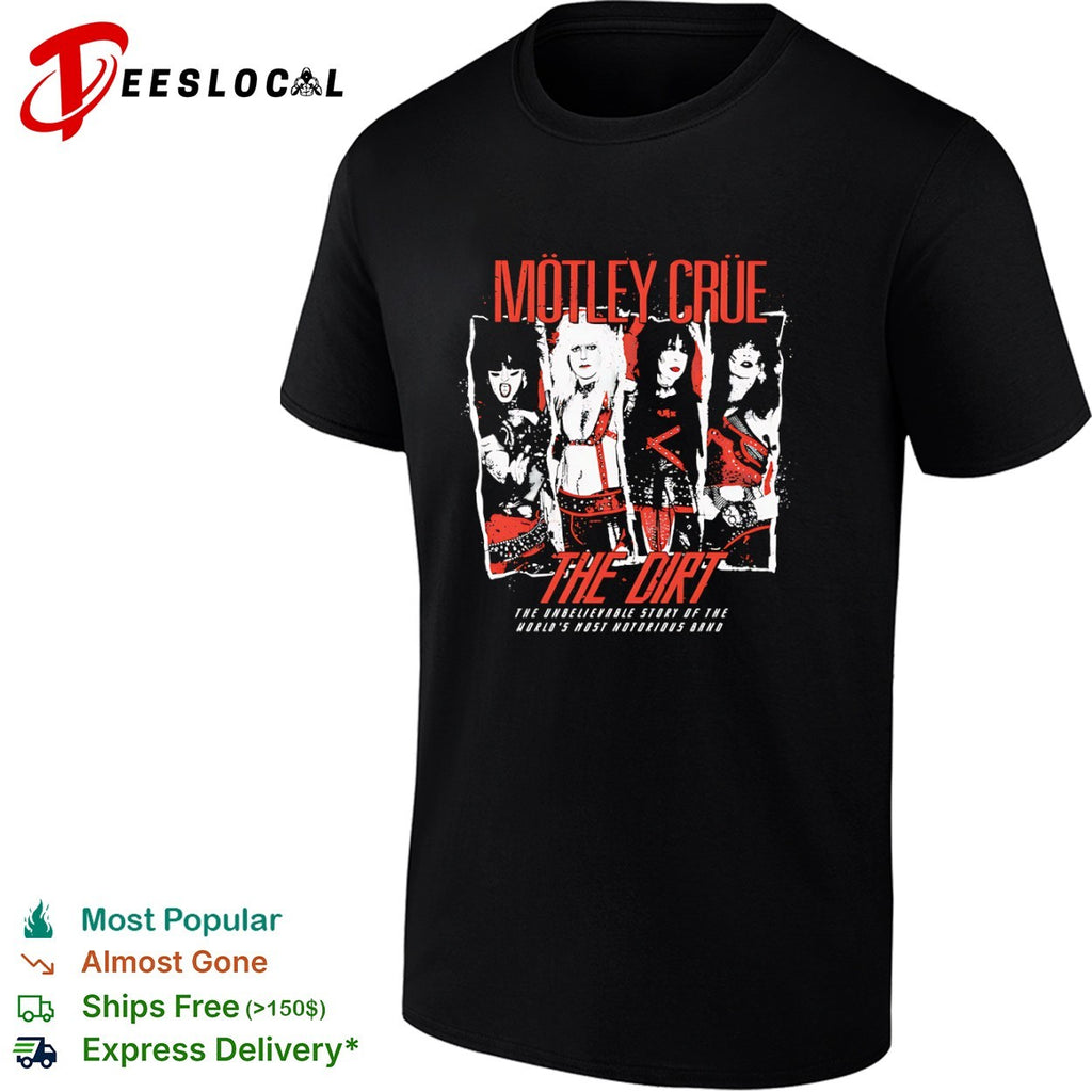 Motley Crue the dirt the unbelievable story of the worlds most notorious band rock group shirt