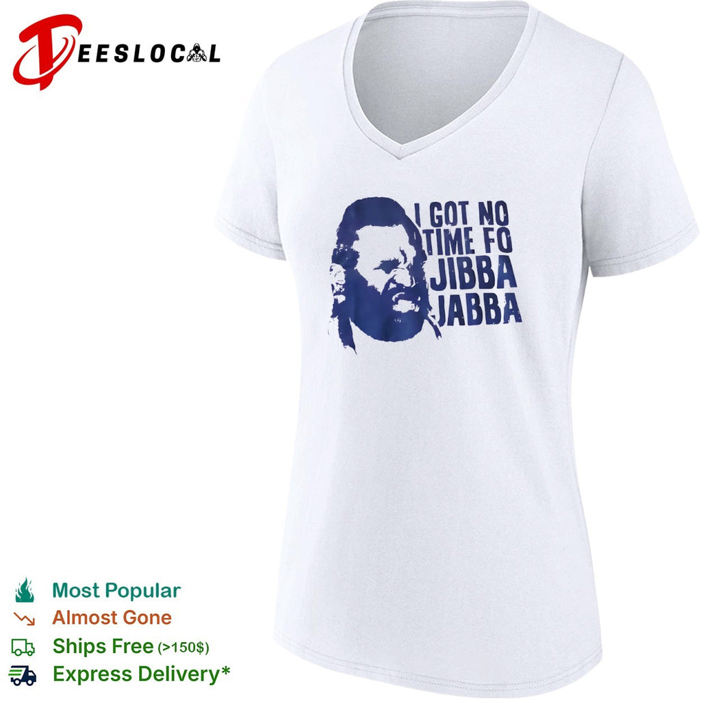 Mr T I got no time fo jibba jabba quote shirt