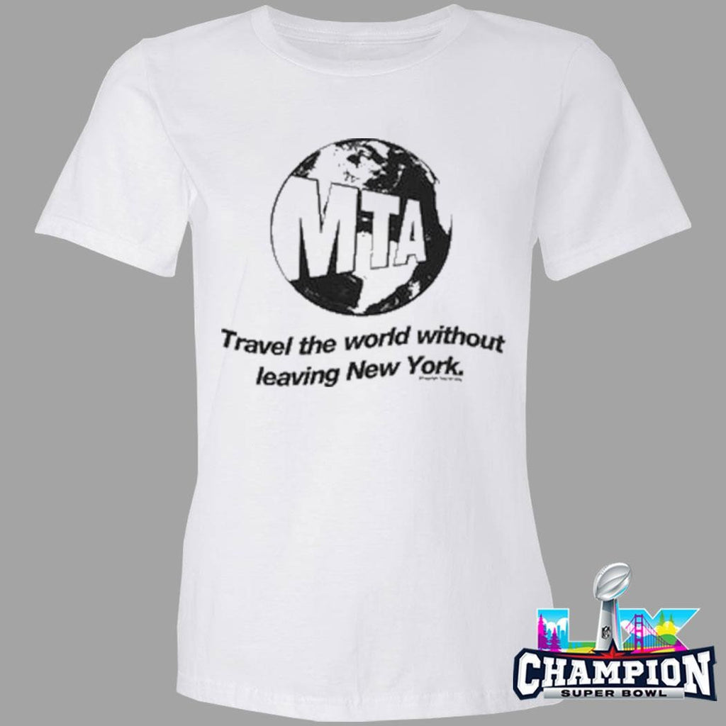 Mta Travel The World Without Leaving New York Shirt