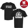 Mulch Is Here II Since 1982 Two Sided Shirt