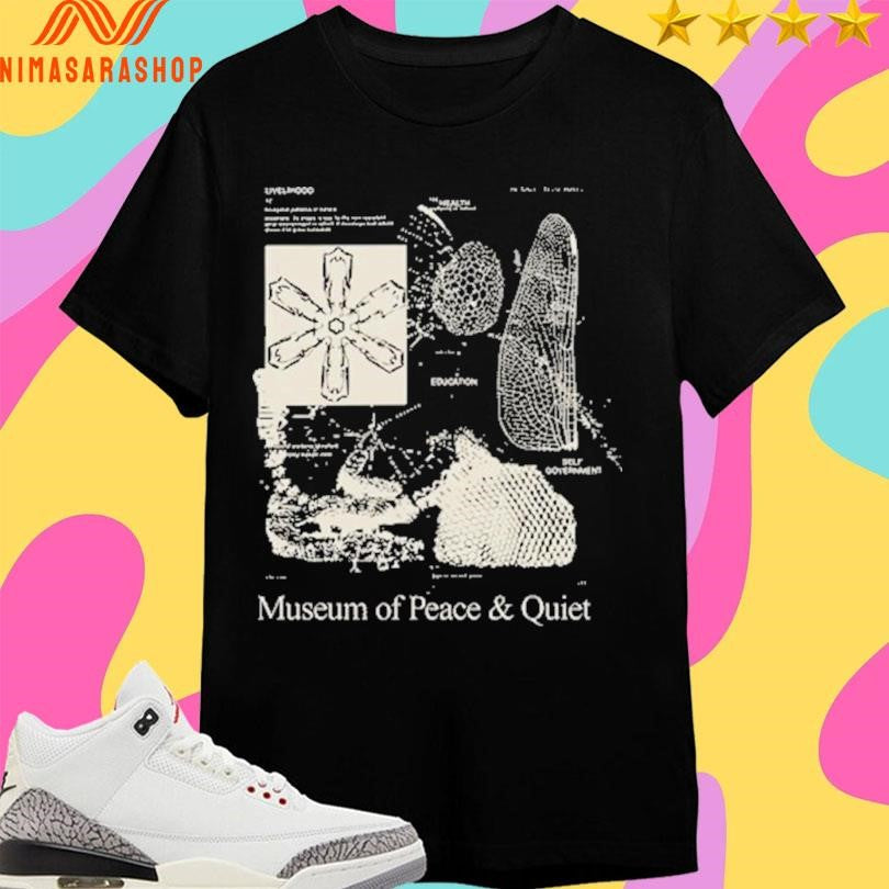 Museum Of Peace And Quiet Shirts