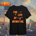 Music Show Fans The Life Of A Birthday Girl Shirt