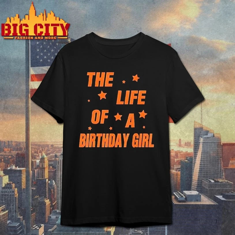 Music Show Fans The Life Of A Birthday Girl Shirt