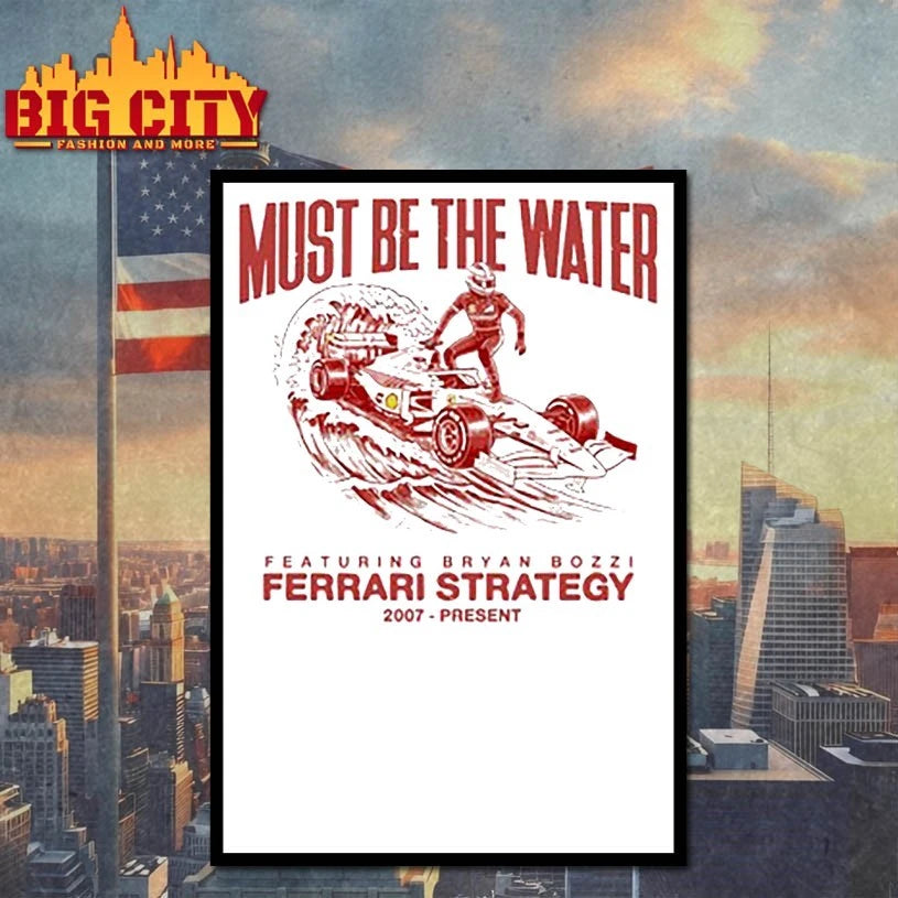 Must Be The Water Featuring Bryan Bozzi Ferrari Strategy 2007 present shirt