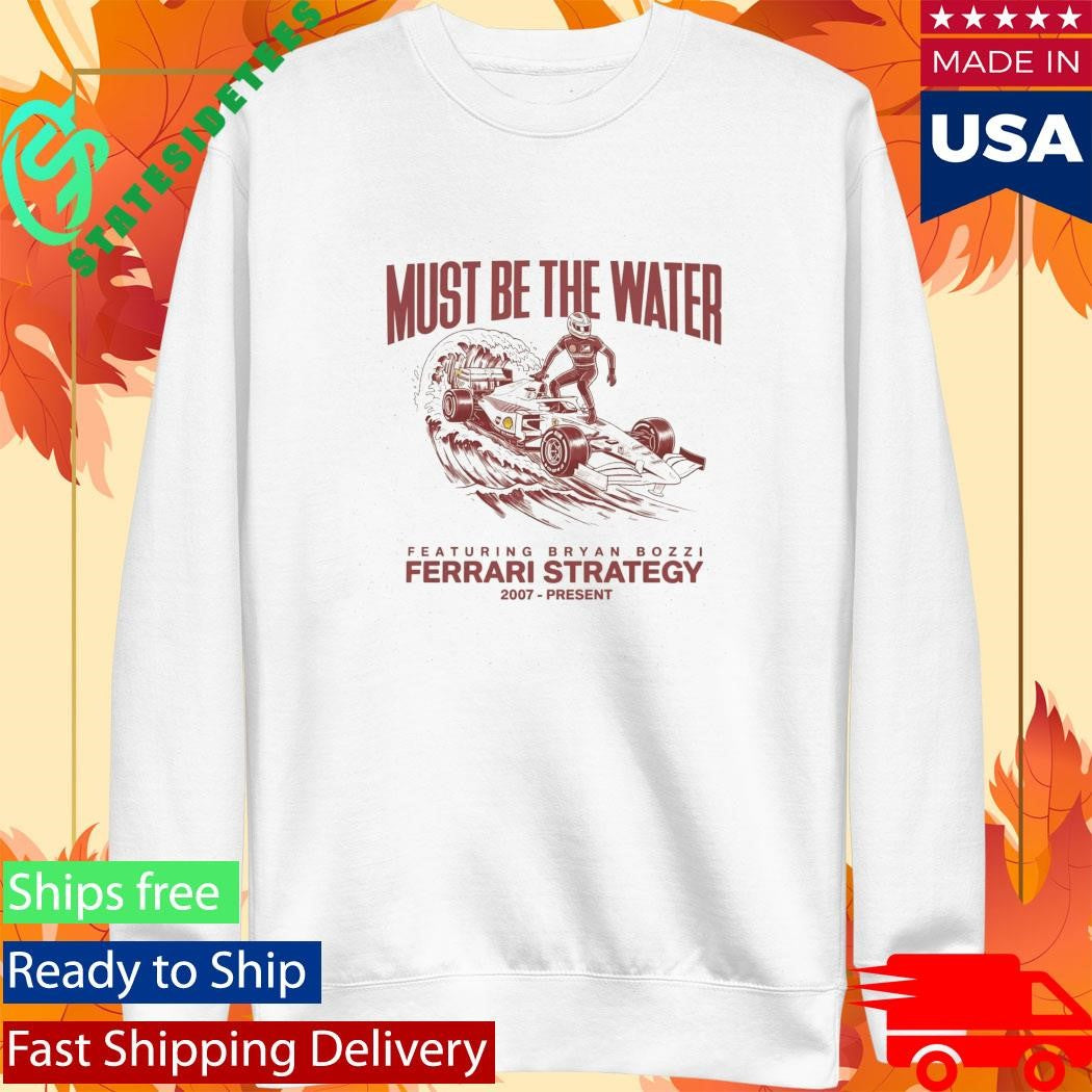 Must Be The Water Ferrari Strategy Shirt