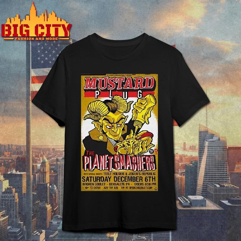 Mustard Plug And The The Planet Smashers Broken Goblet In Bensalem Pa Dec 6 2025 Shirt