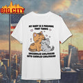 My Body Is A Machine That Turns Uncuddled Girlfriend Into Cuddled Girlfriend shirts