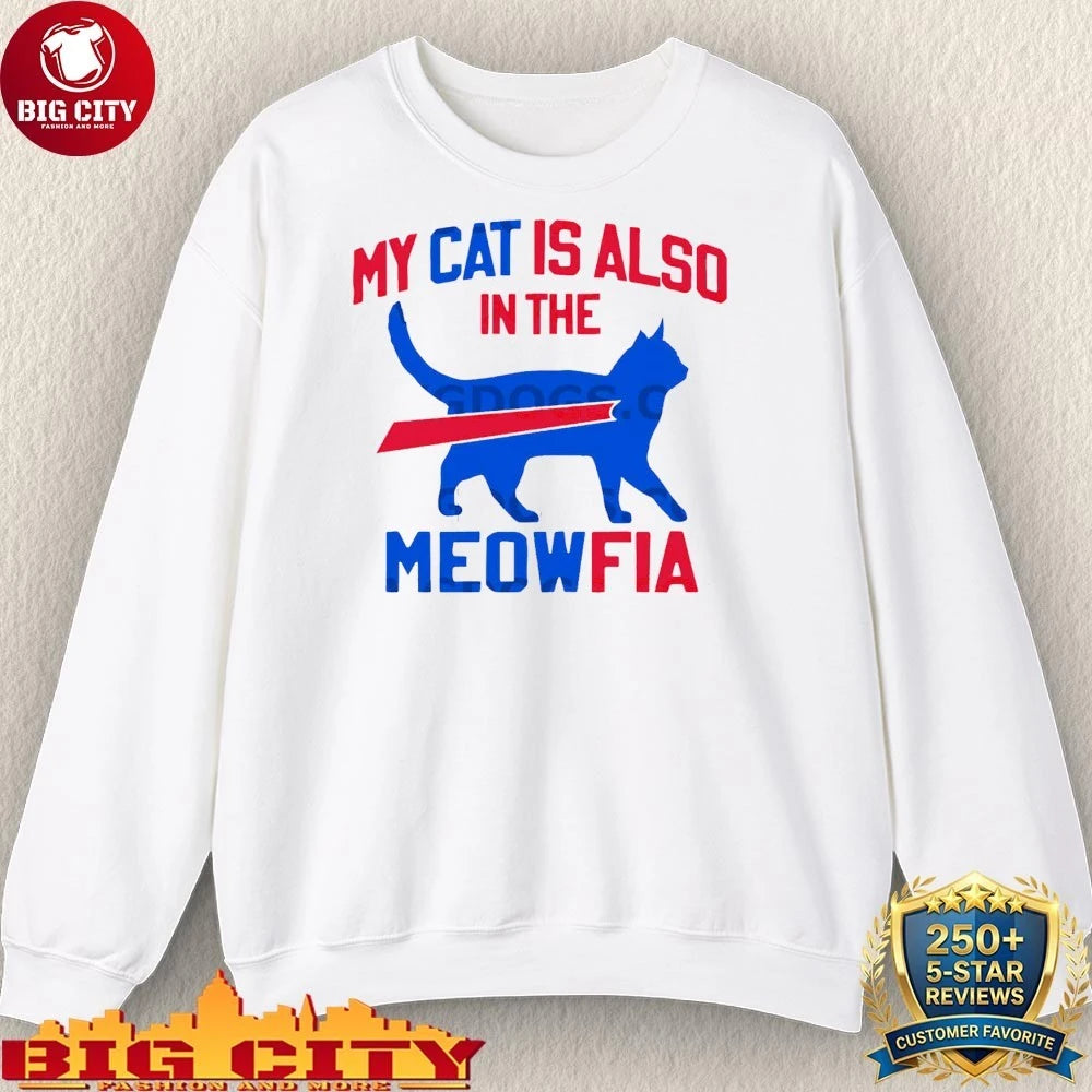 My Cat Is Also In The Meowfia Shirt