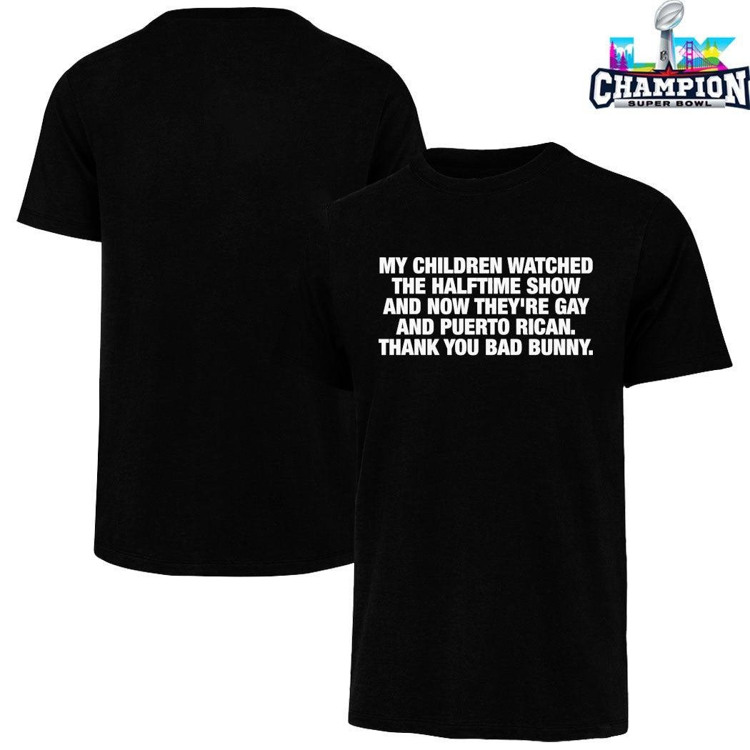 My Children Watched The Halftime Show And Now They’re Gay And Puerto Rican. Thank You Bad Bunny T-Shirts