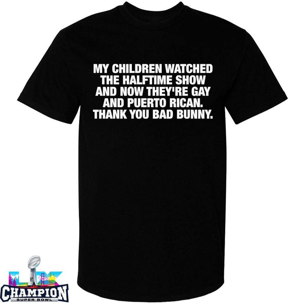 My Children Watched The Halftime Show And Now They’re Gay And Puerto Rican. Thank You Bad Bunny T-Shirts