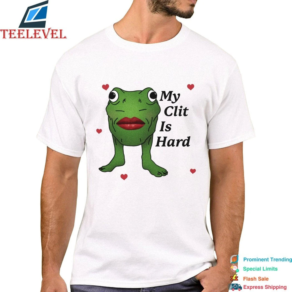 My Clit Is Hard Shirts