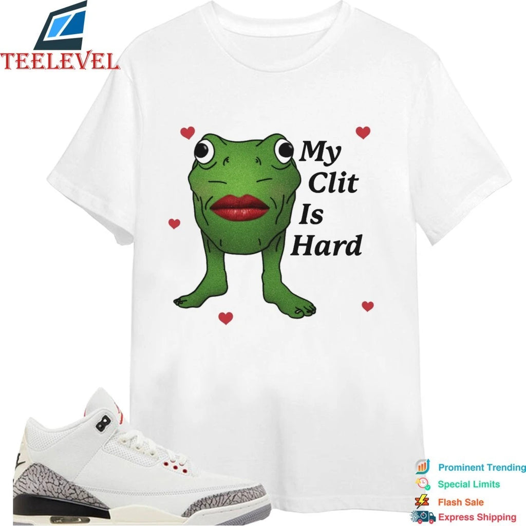My Clit Is Hard Shirts