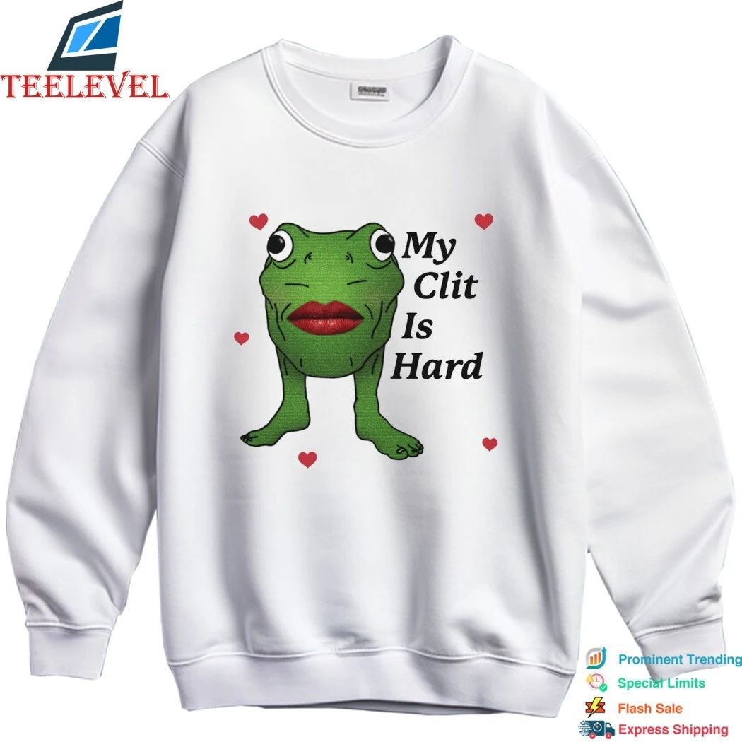 My Clit Is Hard Shirts