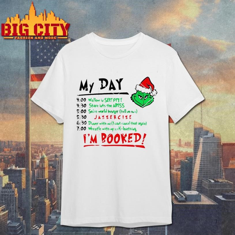 My Day I’m Booked Grinch Shirt