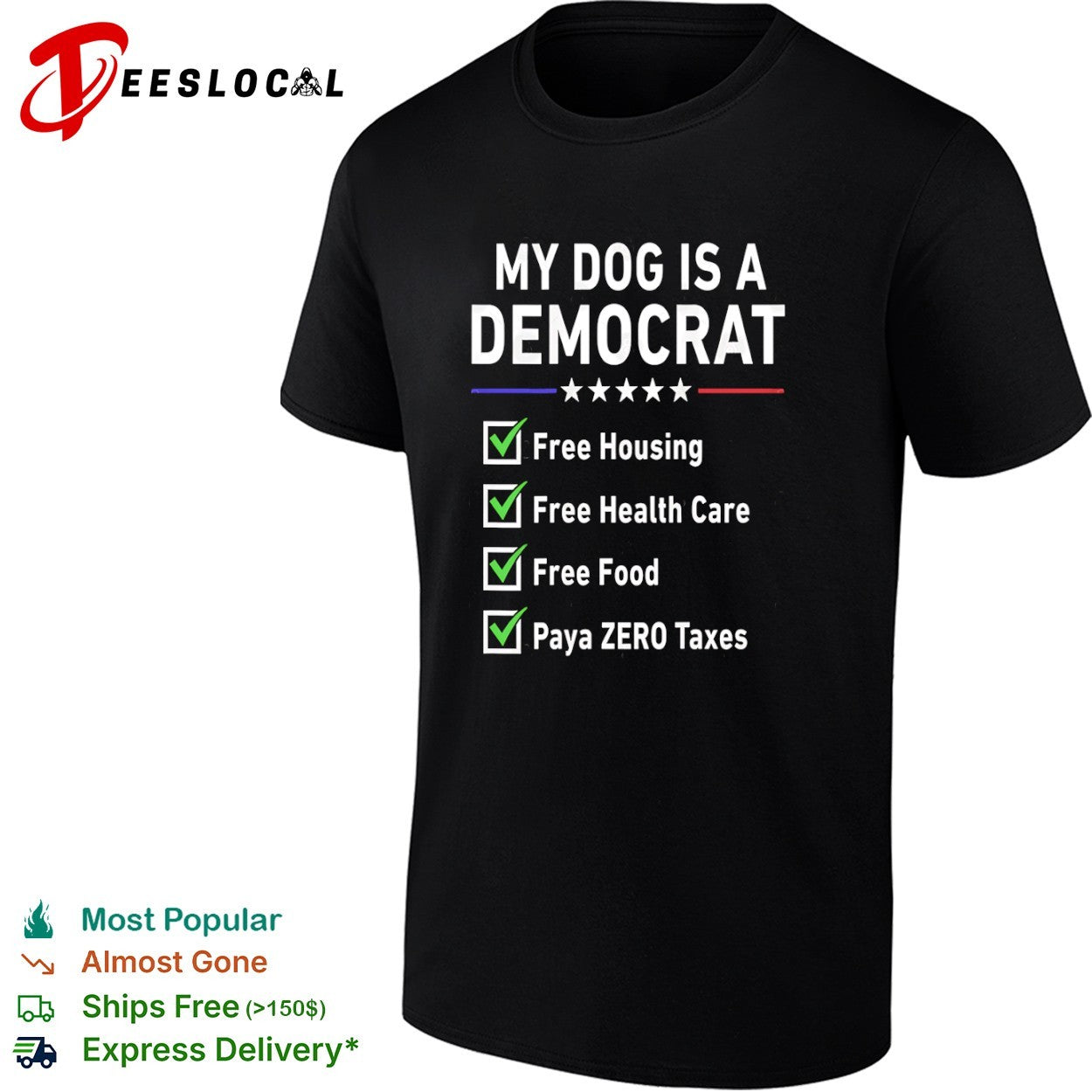 My Dog is a Democrat Free Housing Free Health Care Free Food Paya Zero Taxes shirt