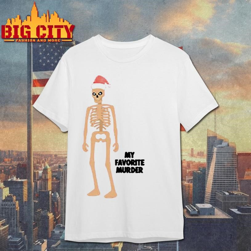 My Favorite Murder Skeleton Santa 2025 Shirt