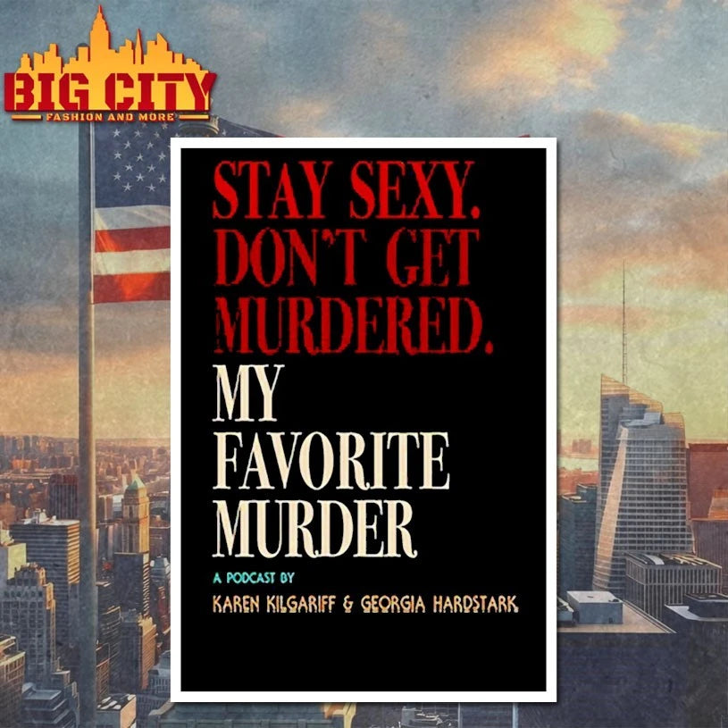 My Favorite Murder Stay Sexy Don’t Get Murdered shirt