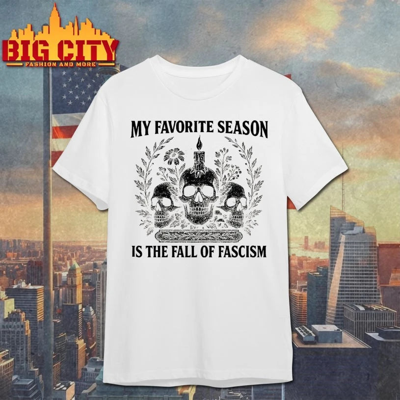 My Favorite Season Is The Fall Of Fascism Skull Shirt