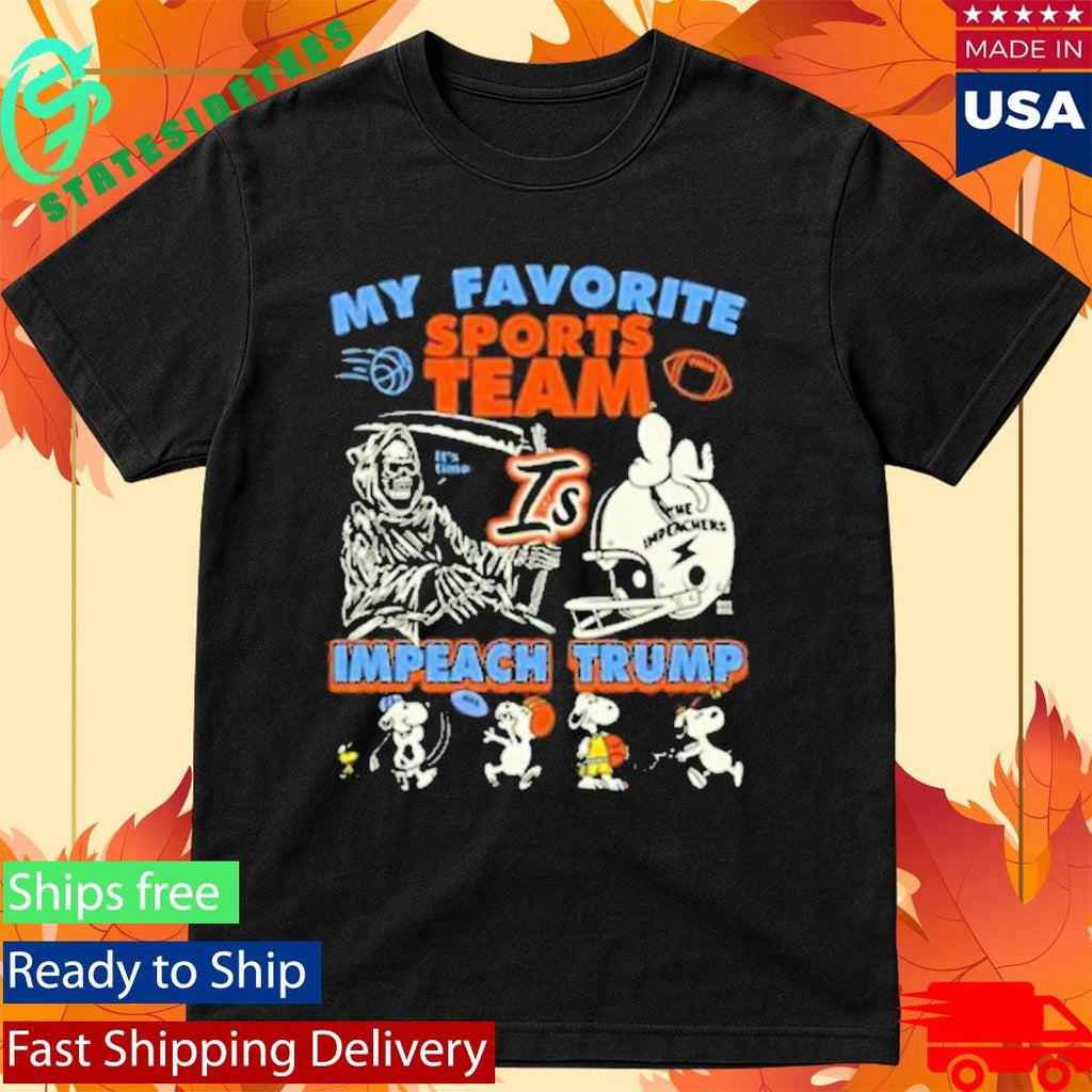 My Favorite Sports Team Is Impeach Trump Shirt