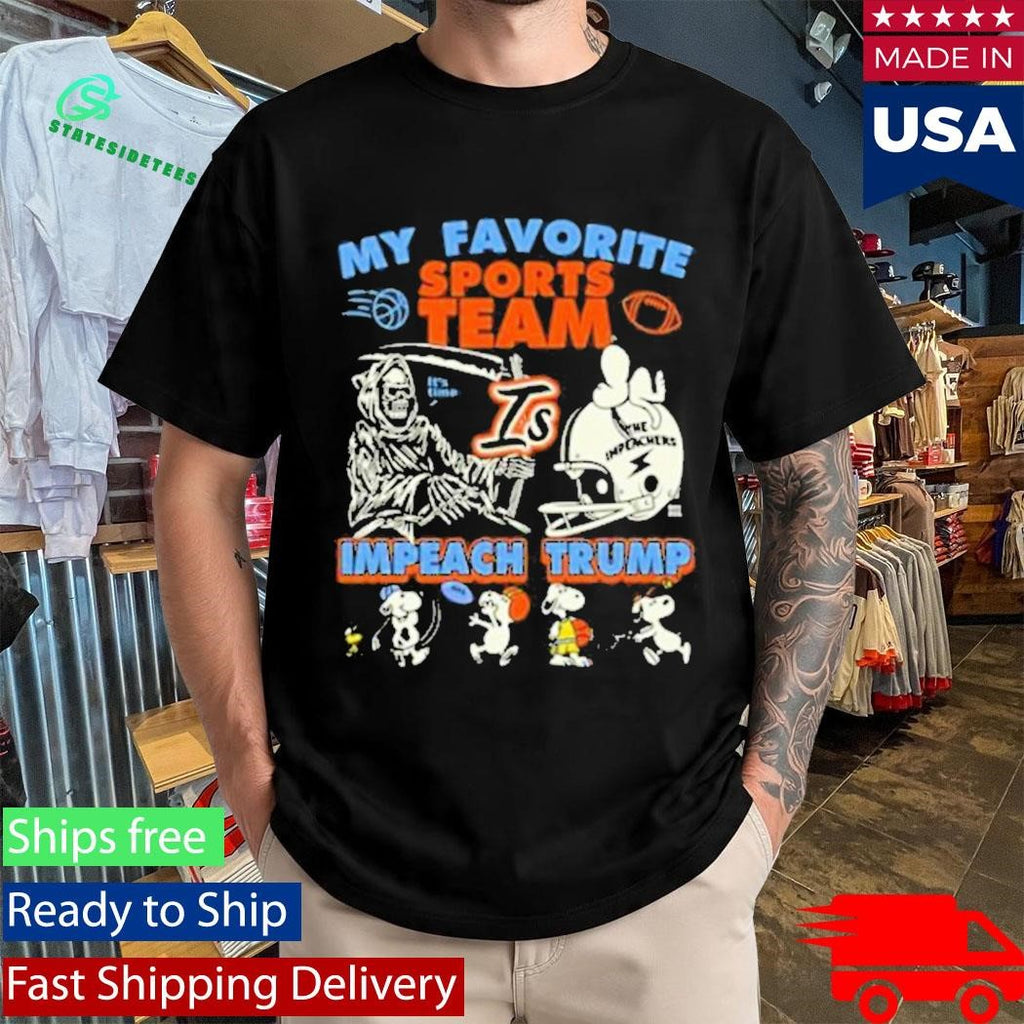 My Favorite Sports Team Is Impeach Trump Shirt