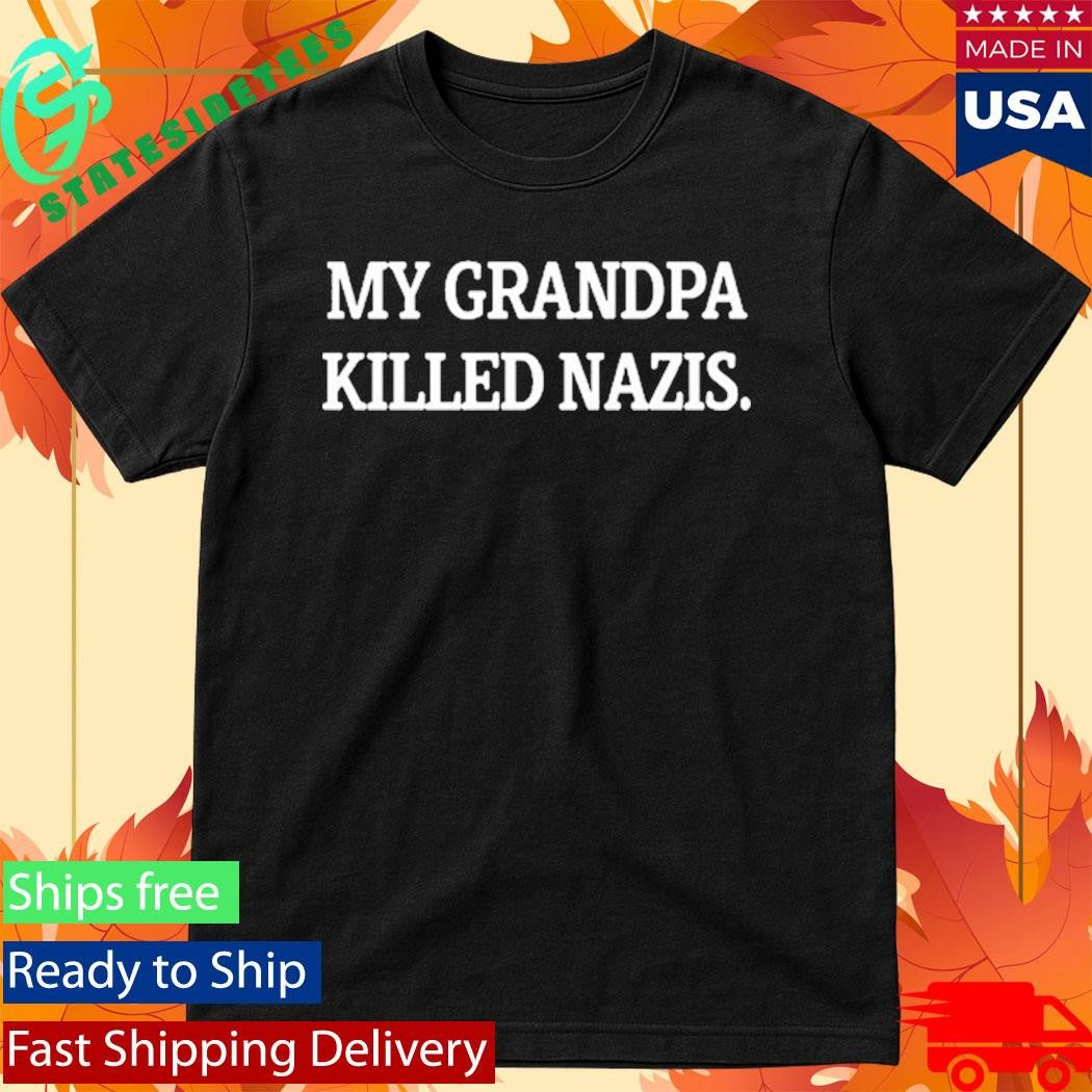 My Grandpa Killed Nazis Concert Shirt