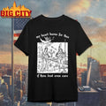 My Heart Burns For Thee If Thou Dost Even Care Shirt