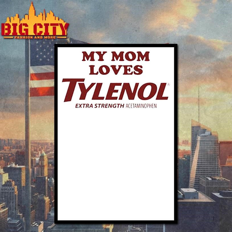 My Mom Loves Tylenol Shirt