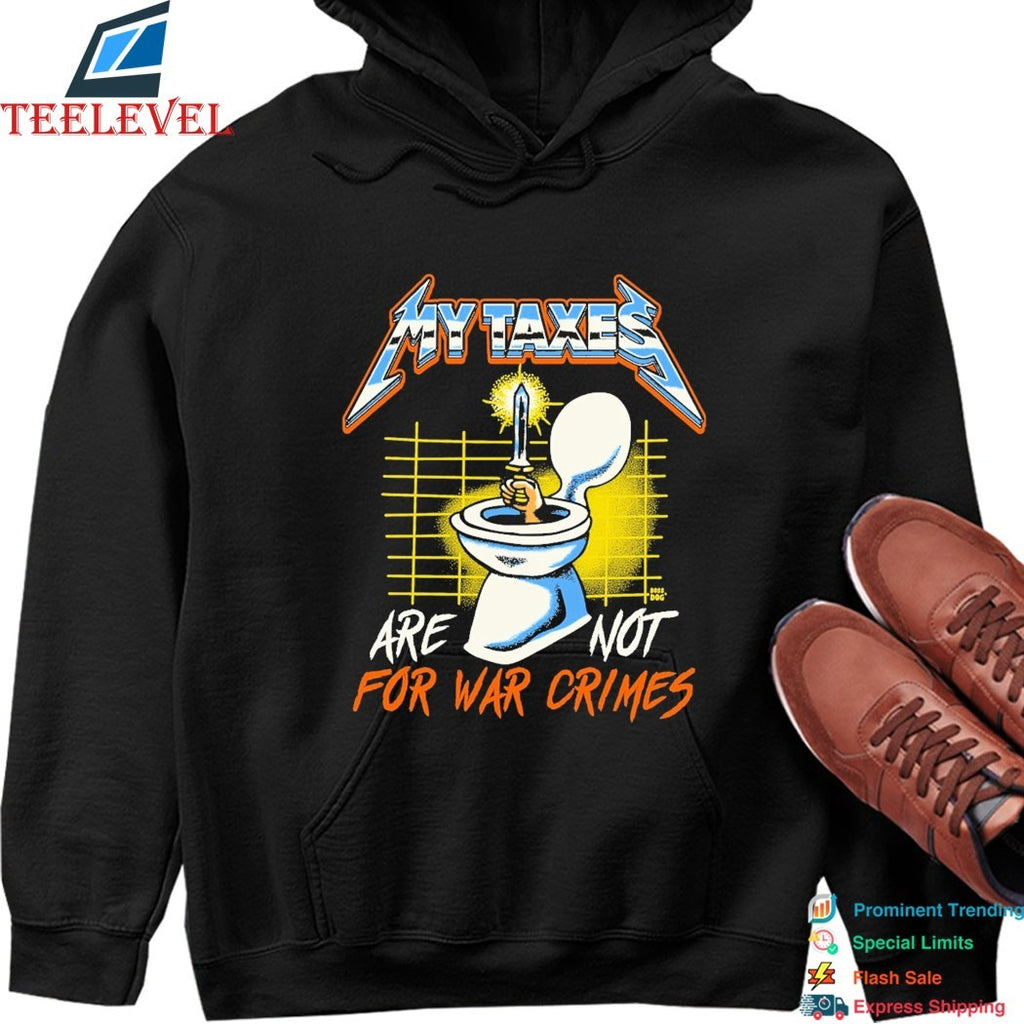 My Taxes Are Not For War Crimes Toilet Sword Hand Metal Rock T-shirts