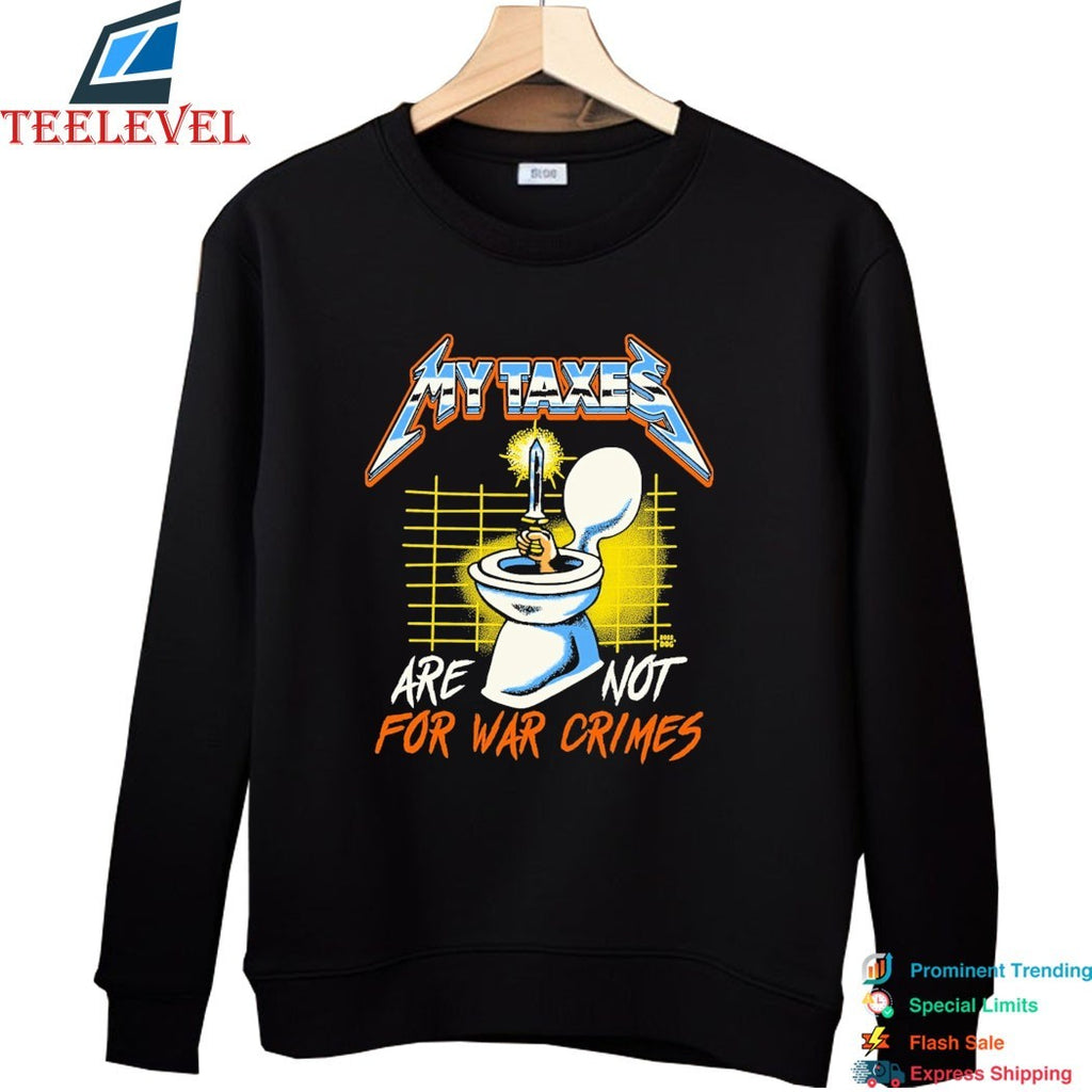 My Taxes Are Not For War Crimes Toilet Sword Hand Metal Rock T-shirts