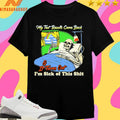 My Test Results Came Back And It Turns Out I’m Sick Of This Shit Skeleton Shirts