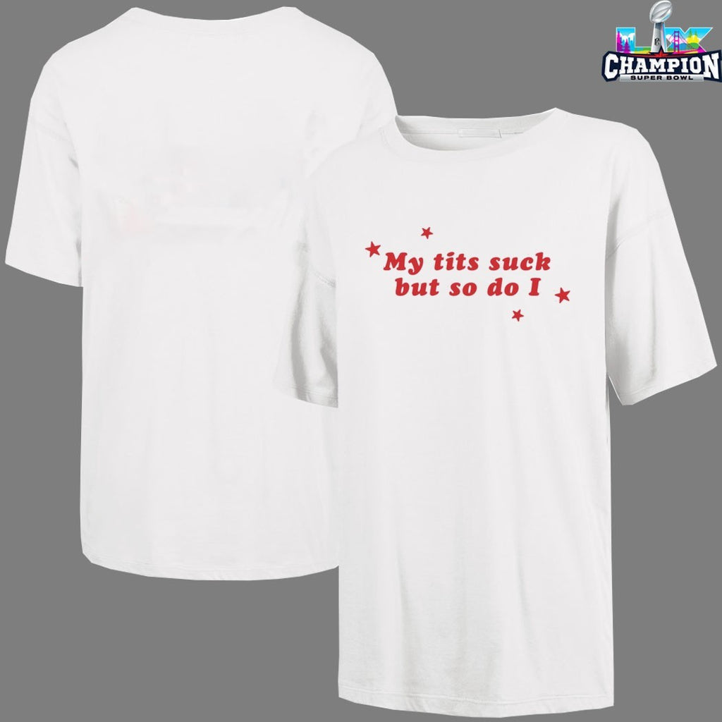 My Tits Suck But So Do I Stars T-shirts