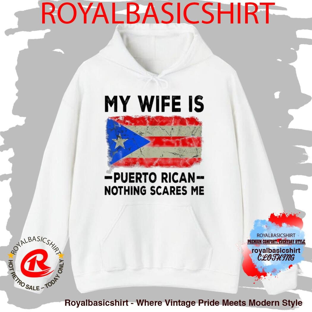 My Wife Is Puerto Rican Nothing Scares Me Shirt