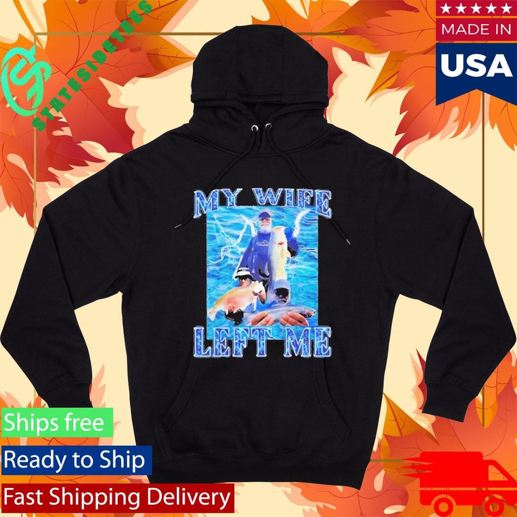 My Wife Left Me Fish T-Shirt