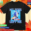 My Wife Left Me Fish T-Shirt