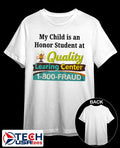 My child is an honor student at Quality Learing Center 1-800-Fraud shirt