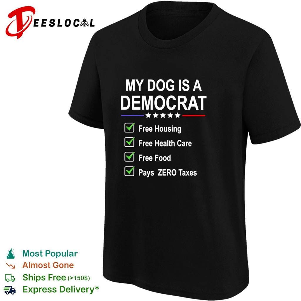 My dog is a democrat shirt