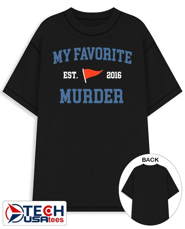 My favorite murder est. 2016 shirt