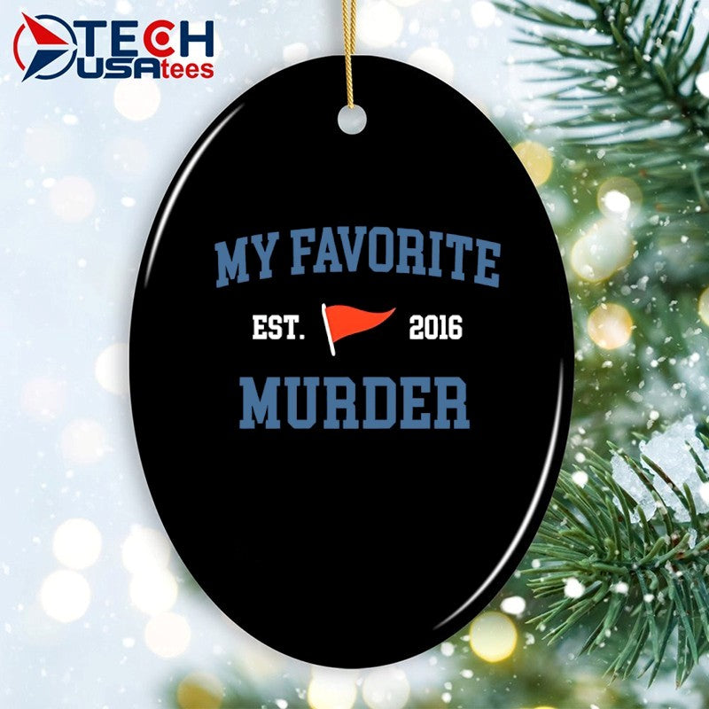 My favorite murder est. 2016 shirt
