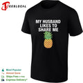 My husband likes to share me pineapple shirt