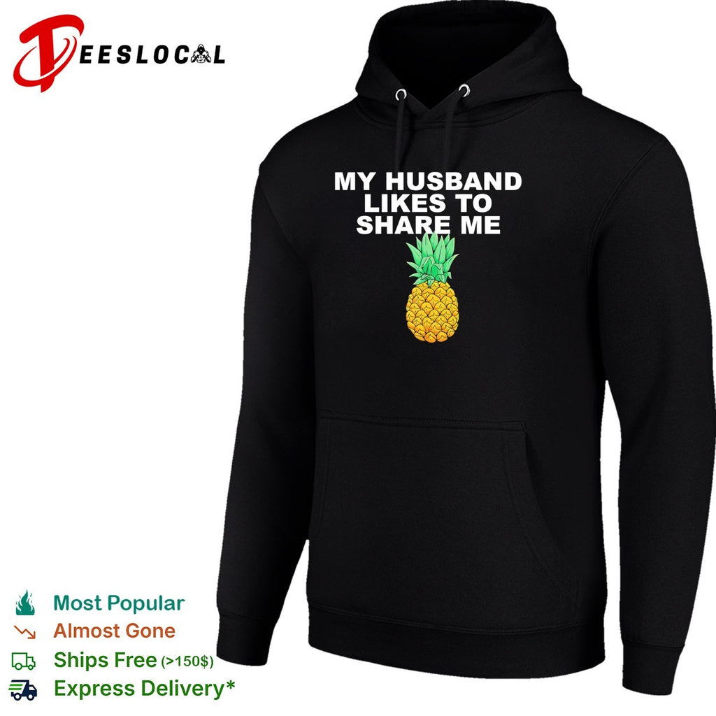 My husband likes to share me pineapple lifestyle humor shirt