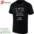 My wife told me to stop singing wonderwall I said maybe text shirt