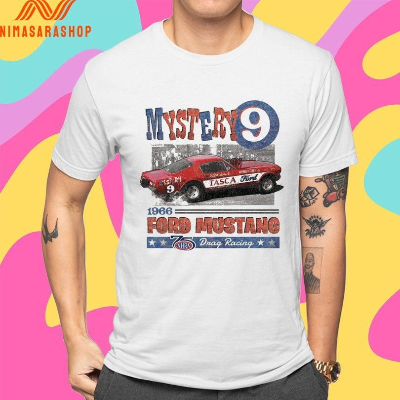 Mystery 9 1966 Ford Mustang 75 Drag Racing Shirts
