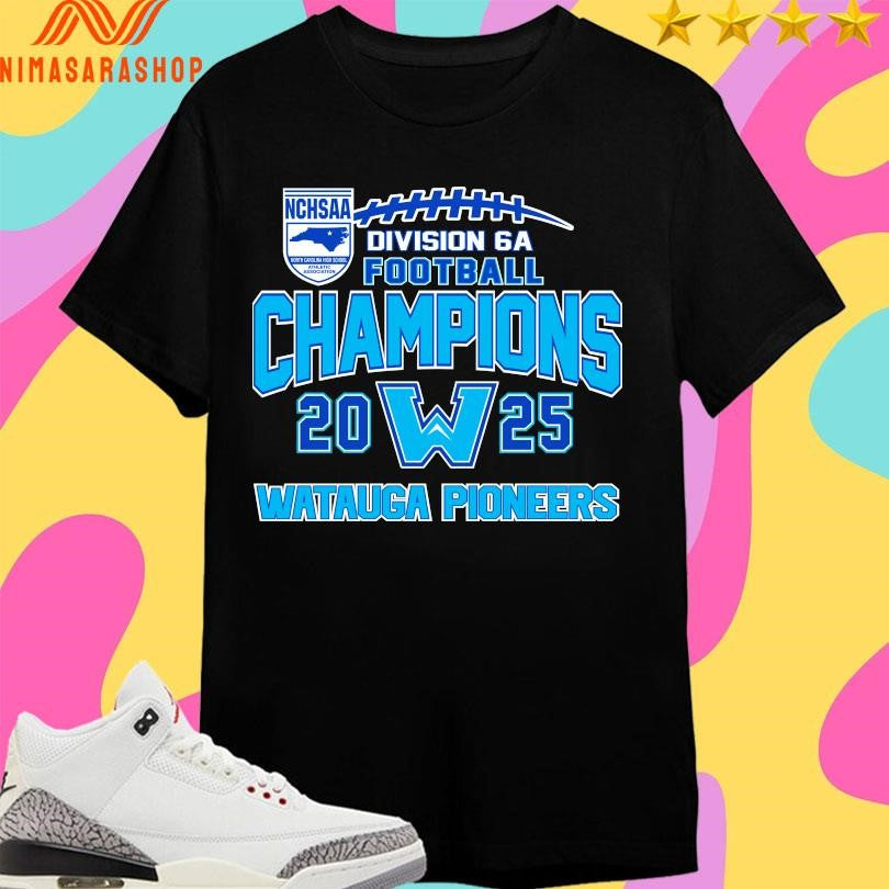 NCHSAA Division 6A Football Champions 2025 Watauga Pioneers Shirts