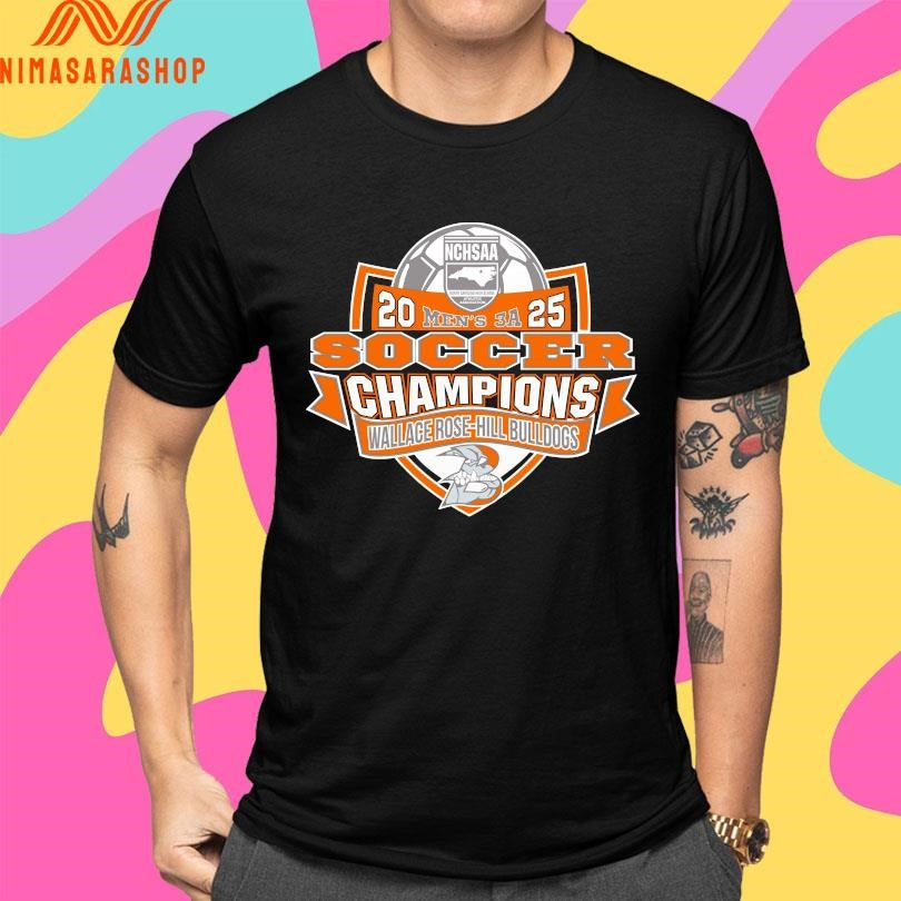 NCHSAA Men’s 3A 2025 Soccer Champions Wallace Rose-Hill Bulldogs Shirts
