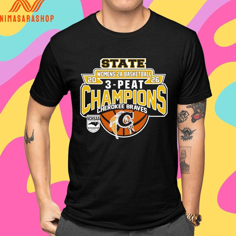 NCHSAA State Women’s 2A Basketball 3-Peat Champions Cherokee Braves 2026 Shirts