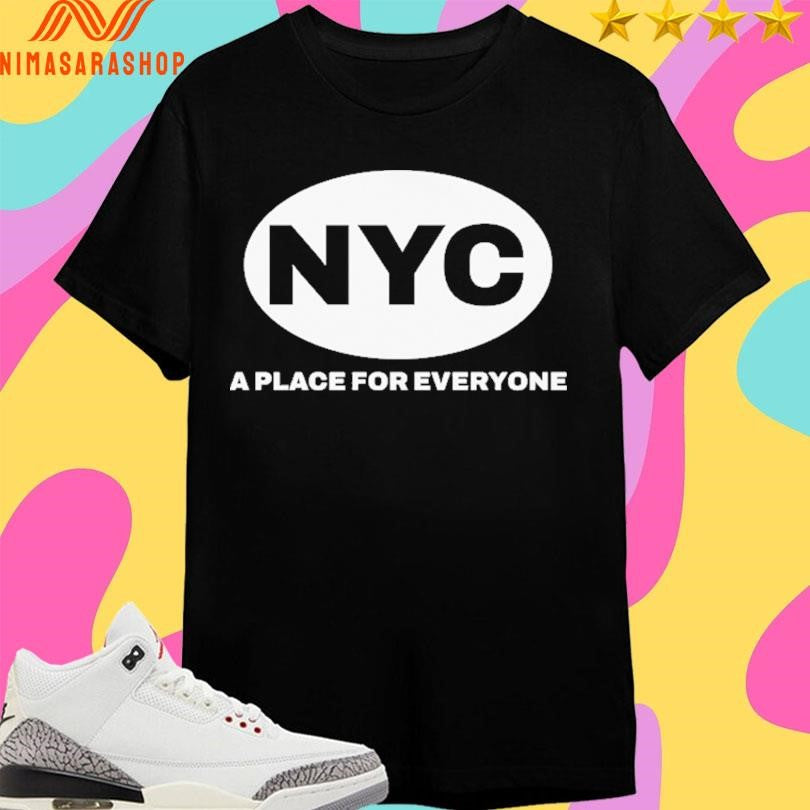 NYC A Place For Everyone Shirts
