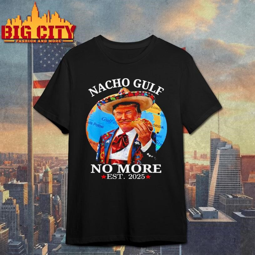 Nacho Gulf No More Trump Shirt
